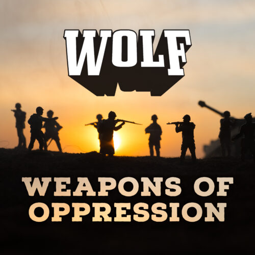 Wolf – Weapons of Oppression