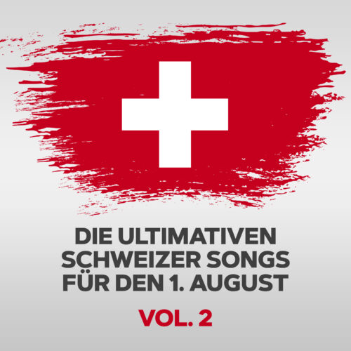 Various Artists – Die ultimativen Schweizer Songs für den 1. August, Vol. 2