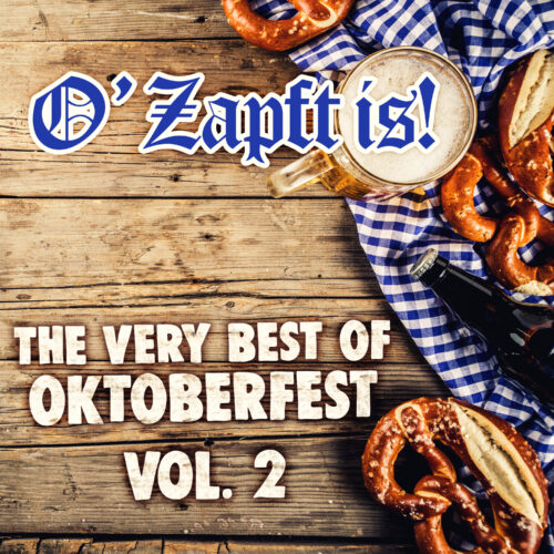 Various Artists – O’Zapft Is! – The Very Best of Oktoberfest, Vol. 2