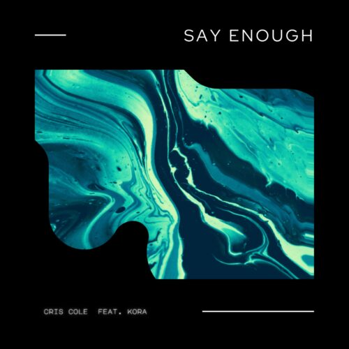 Cris Cole – Say Enough (ft. KORA)