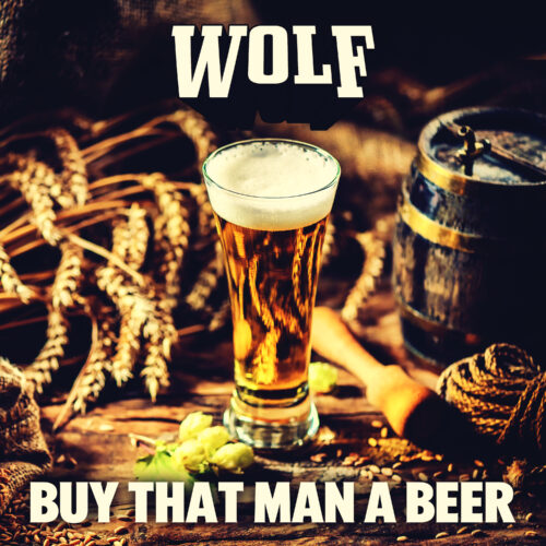 Wolf – Buy That Man a Beer
